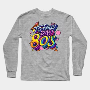 Totally Rad the Eighties 80s Throwback Vintage - Retro Eighties Girl Pop Culture Long Sleeve T-Shirt